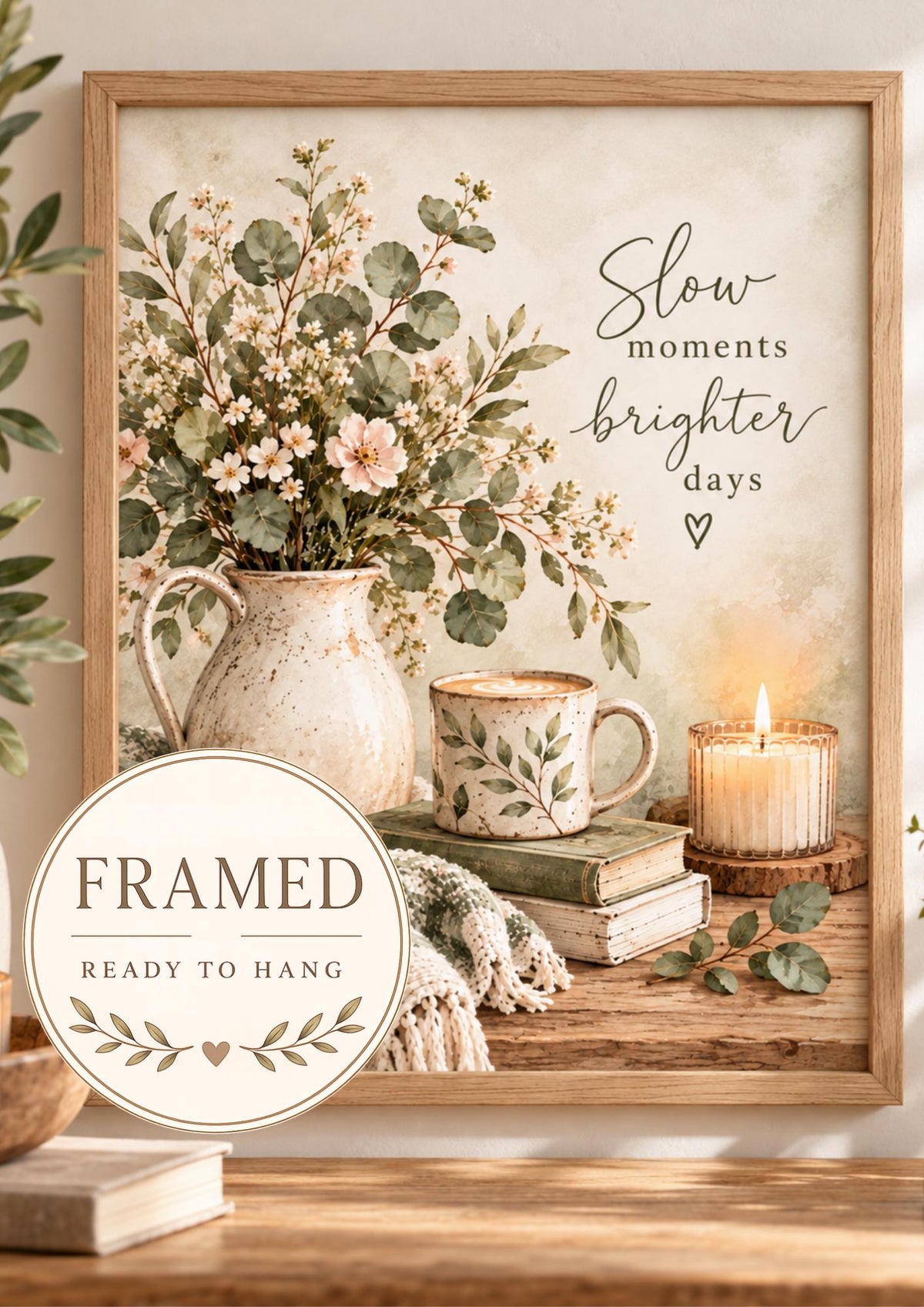 Front image of Slow moments brighter days botanical artwork with flowers, books, mug and candle, marked framed and ready to hang